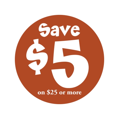 A rust red circle containing white text that reads "Save $5 on $25 or more"